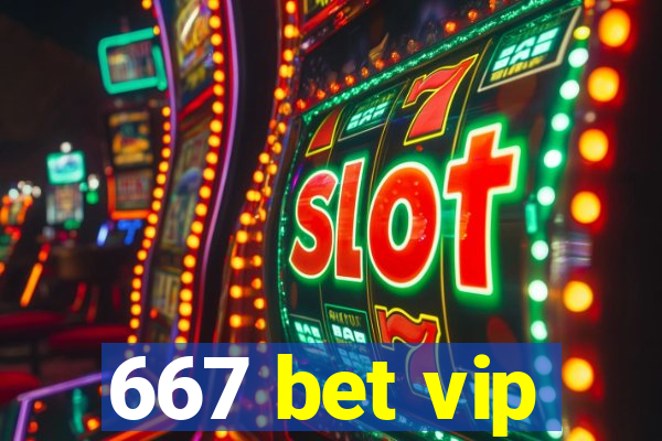 667 bet vip